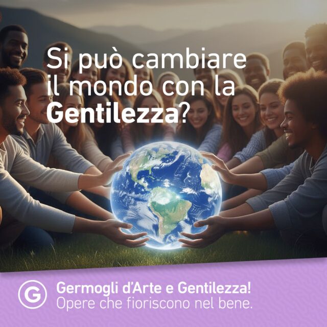 La Gentilezza può salvare il mondo? Sì